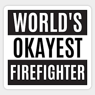 World's Okayest Firefighter- Firefighter Sticker